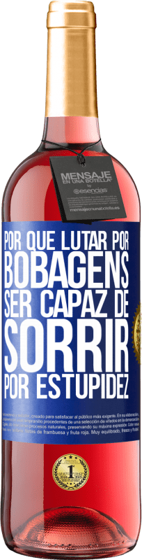 29,95 € | Vinho rosé Edição ROSÉ Por que lutar por bobagens ser capaz de sorrir por estupidez Etiqueta Azul. Etiqueta personalizável Vinho jovem Colheita 2024 Tempranillo