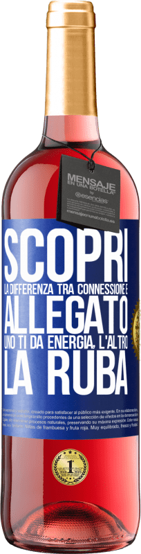 29,95 € Spedizione Gratuita | Vino rosato Edizione ROSÉ Scopri la differenza tra connessione e allegato. Uno ti dà energia, l'altro la ruba Etichetta Blu. Etichetta personalizzabile Vino giovane Raccogliere 2025 Tempranillo
