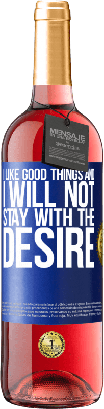 29,95 € Free Shipping | Rosé Wine ROSÉ Edition I like the good and I will not stay with the desire Blue Label. Customizable label Young wine Harvest 2025 Tempranillo