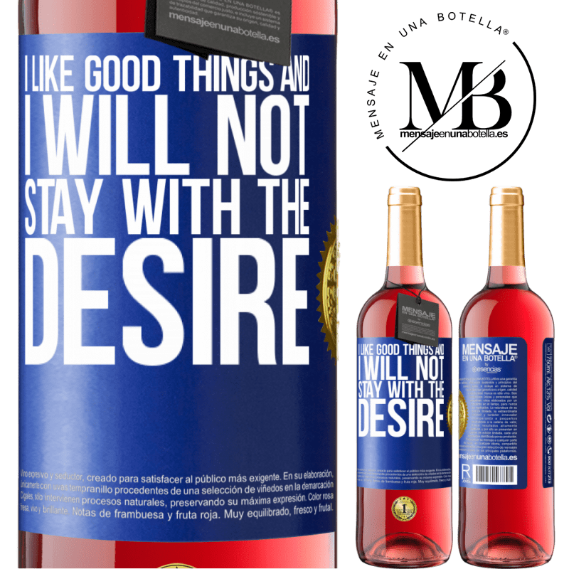 29,95 € Free Shipping | Rosé Wine ROSÉ Edition I like the good and I will not stay with the desire Blue Label. Customizable label Young wine Harvest 2022 Tempranillo