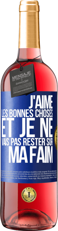«J'aime les bonnes choses et je ne vais pas rester sur ma faim» Édition ROSÉ