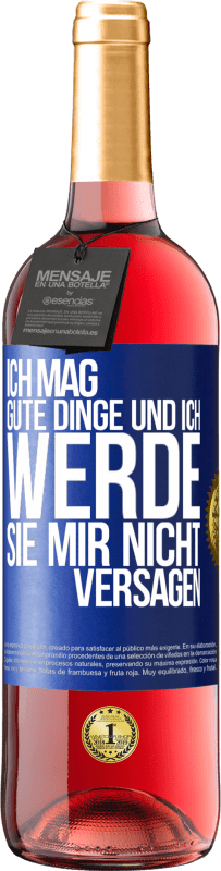 29,95 € | Roséwein ROSÉ Ausgabe Ich mag gute Dinge und ich werde sie mir nicht versagen Blaue Markierung. Anpassbares Etikett Junger Wein Ernte 2024 Tempranillo