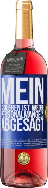 29,95 € | Roséwein ROSÉ Ausgabe Mein Sexleben ist wegen Personalmangels abgesagt Blaue Markierung. Anpassbares Etikett Junger Wein Ernte 2024 Tempranillo