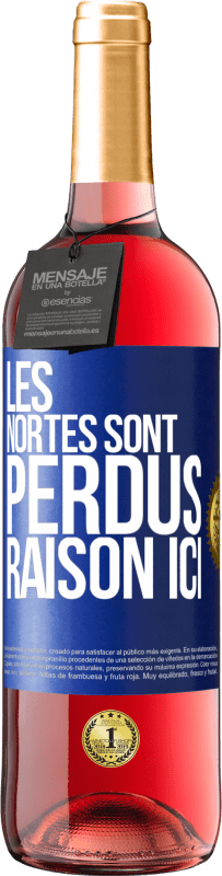 29,95 € | Vin rosé Édition ROSÉ Les Nortes sont perdus. Raison ici Étiquette Bleue. Étiquette personnalisable Vin jeune Récolte 2024 Tempranillo