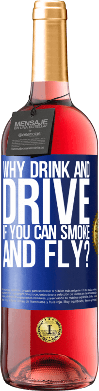 29,95 € | Rosé Wine ROSÉ Edition why drink and drive if you can smoke and fly? Blue Label. Customizable label Young wine Harvest 2024 Tempranillo