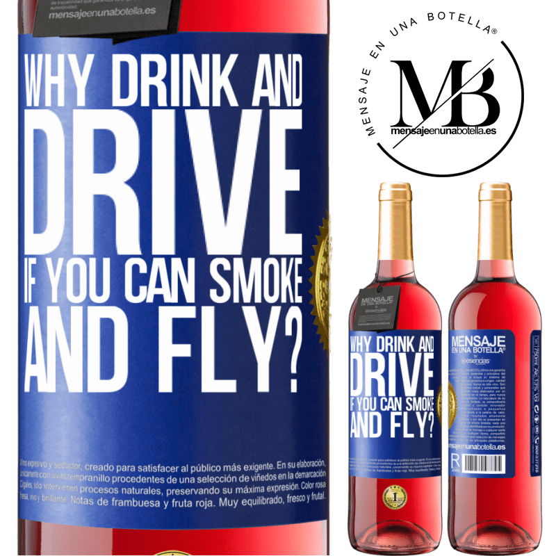 29,95 € Free Shipping | Rosé Wine ROSÉ Edition why drink and drive if you can smoke and fly? Blue Label. Customizable label Young wine Harvest 2021 Tempranillo
