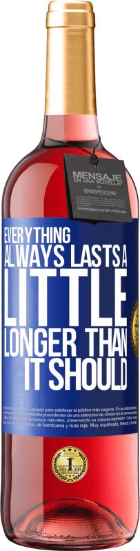 29,95 € Free Shipping | Rosé Wine ROSÉ Edition Everything always lasts a little longer than it should Blue Label. Customizable label Young wine Harvest 2025 Tempranillo