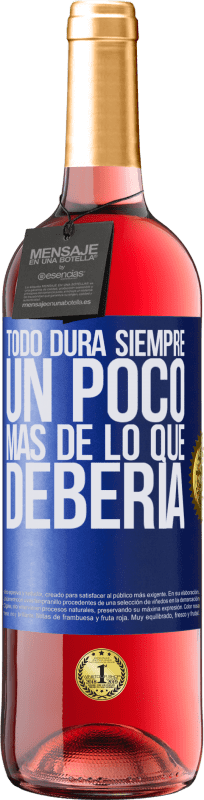 29,95 € | Vino Rosado Edición ROSÉ Todo dura siempre un poco más de lo que debería Etiqueta Azul. Etiqueta personalizable Vino joven Cosecha 2024 Tempranillo