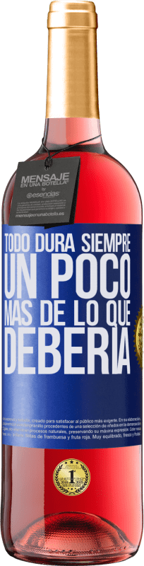 29,95 € Envío gratis | Vino Rosado Edición ROSÉ Todo dura siempre un poco más de lo que debería Etiqueta Azul. Etiqueta personalizable Vino joven Cosecha 2025 Tempranillo