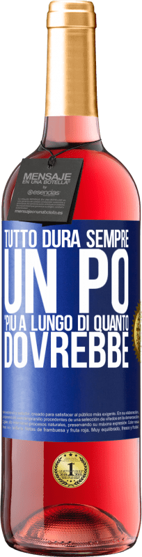29,95 € Spedizione Gratuita | Vino rosato Edizione ROSÉ Tutto dura sempre un po 'più a lungo di quanto dovrebbe Etichetta Blu. Etichetta personalizzabile Vino giovane Raccogliere 2025 Tempranillo