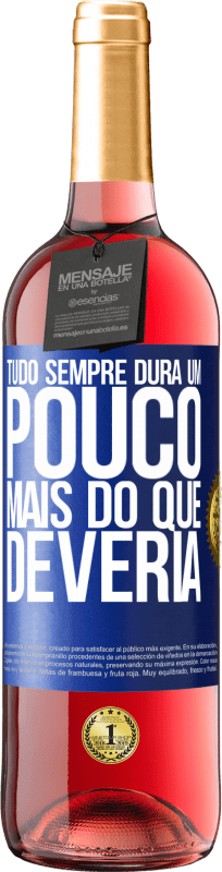 Envio grátis | Vinho rosé Edição ROSÉ Tudo sempre dura um pouco mais do que deveria Etiqueta Azul. Etiqueta personalizável Vinho jovem Colheita 2023 Tempranillo