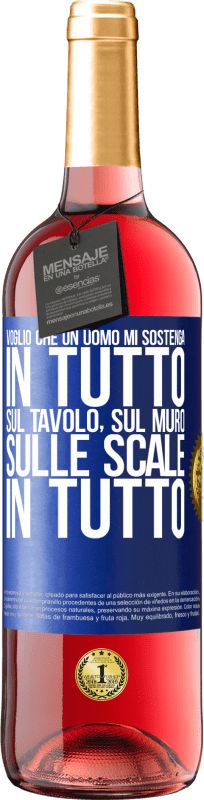 29,95 € Spedizione Gratuita | Vino rosato Edizione ROSÉ Voglio che un uomo mi sostenga in tutto ... Sul tavolo, sul muro, sulle scale ... In tutto Etichetta Blu. Etichetta personalizzabile Vino giovane Raccogliere 2025 Tempranillo