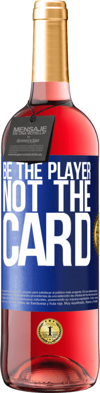 29,95 € Free Shipping | Rosé Wine ROSÉ Edition Be the player, not the card Blue Label. Customizable label Young wine Harvest 2025 Tempranillo