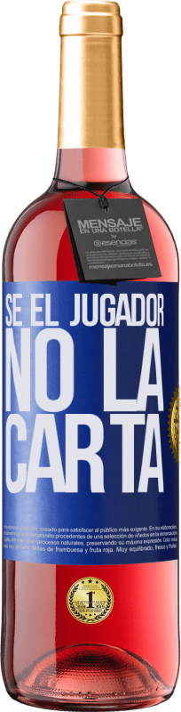 29,95 € | Vino Rosado Edición ROSÉ Sé el jugador, no la carta Etiqueta Azul. Etiqueta personalizable Vino joven Cosecha 2023 Tempranillo