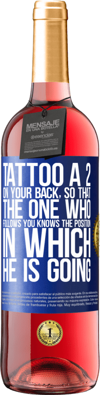 29,95 € | Rosé Wine ROSÉ Edition Tattoo a 2 on your back, so that the one who follows you knows the position in which he is going Blue Label. Customizable label Young wine Harvest 2024 Tempranillo