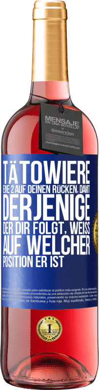 29,95 € | Roséwein ROSÉ Ausgabe Tätowiere eine 2 auf deinen Rücken, damit derjenige, der dir folgt, weiß, auf welcher Position er ist Blaue Markierung. Anpassbares Etikett Junger Wein Ernte 2024 Tempranillo