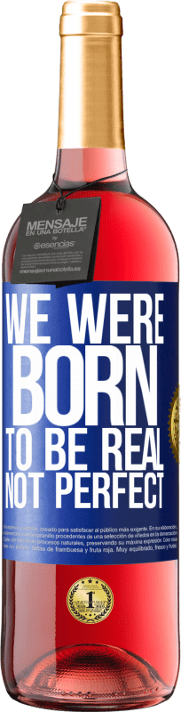 29,95 € | Rosé Wine ROSÉ Edition We were born to be real, not perfect Blue Label. Customizable label Young wine Harvest 2023 Tempranillo
