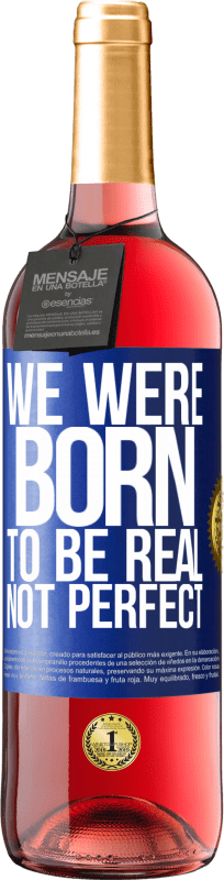 29,95 € Free Shipping | Rosé Wine ROSÉ Edition We were born to be real, not perfect Blue Label. Customizable label Young wine Harvest 2024 Tempranillo