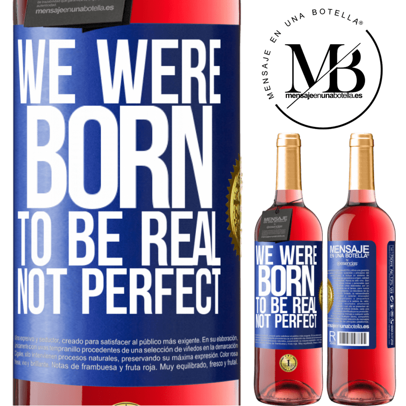29,95 € Free Shipping | Rosé Wine ROSÉ Edition We were born to be real, not perfect Blue Label. Customizable label Young wine Harvest 2021 Tempranillo