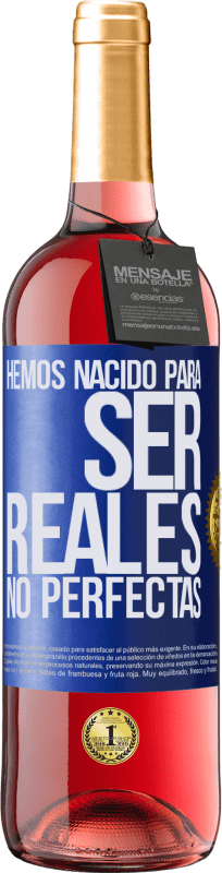 29,95 € | Vino Rosado Edición ROSÉ Hemos nacido para ser reales, no perfectas Etiqueta Azul. Etiqueta personalizable Vino joven Cosecha 2023 Tempranillo
