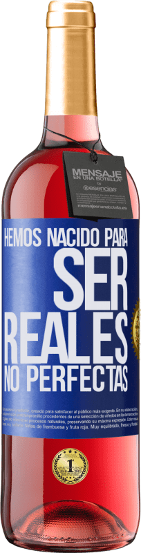 29,95 € Envío gratis | Vino Rosado Edición ROSÉ Hemos nacido para ser reales, no perfectas Etiqueta Azul. Etiqueta personalizable Vino joven Cosecha 2023 Tempranillo