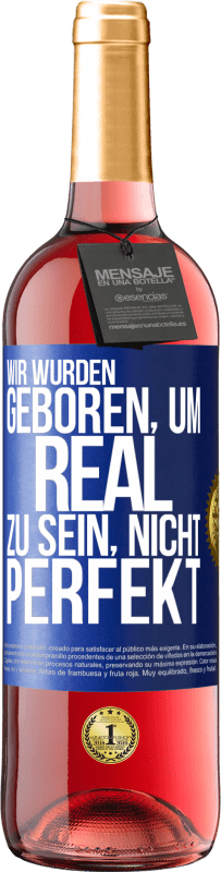 29,95 € | Roséwein ROSÉ Ausgabe Wir wurden geboren, um real zu sein, nicht perfekt Blaue Markierung. Anpassbares Etikett Junger Wein Ernte 2023 Tempranillo