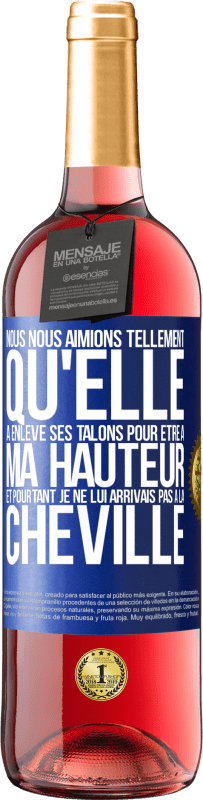 29,95 € | Vin rosé Édition ROSÉ Nous nous aimions tellement qu'elle a enlevé ses talons pour être à ma hauteur et pourtant je ne lui arrivais pas à la cheville Étiquette Bleue. Étiquette personnalisable Vin jeune Récolte 2024 Tempranillo