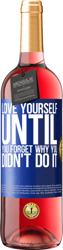 29,95 € | Rosé Wine ROSÉ Edition Love yourself, until you forget why you didn't do it Blue Label. Customizable label Young wine Harvest 2024 Tempranillo