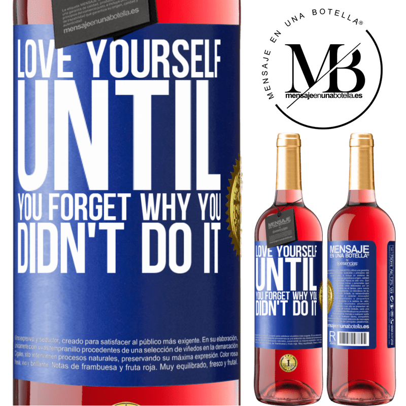 29,95 € Free Shipping | Rosé Wine ROSÉ Edition Love yourself, until you forget why you didn't do it Blue Label. Customizable label Young wine Harvest 2021 Tempranillo
