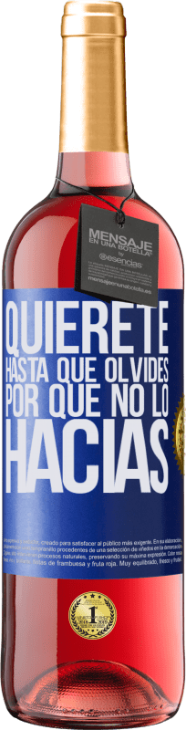 29,95 € | Vino Rosado Edición ROSÉ Quiérete, hasta que olvides por qué no lo hacías Etiqueta Azul. Etiqueta personalizable Vino joven Cosecha 2023 Tempranillo