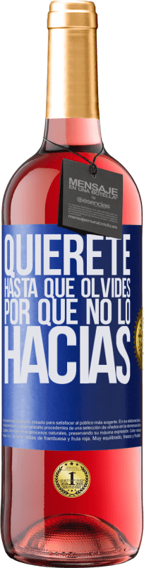 «Quiérete, hasta que olvides por qué no lo hacías» Edición ROSÉ
