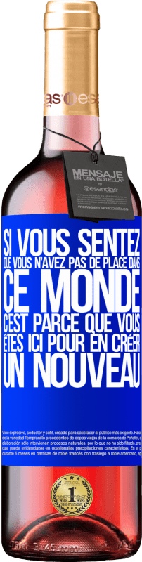 29,95 € | Vin rosé Édition ROSÉ Si vous sentez que vous n'avez pas de place dans ce monde, c'est parce que vous êtes ici pour en créer un nouveau Étiquette Bleue. Étiquette personnalisable Vin jeune Récolte 2025 Tempranillo