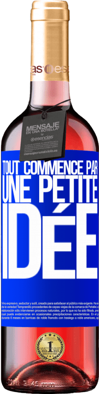 «Tout commence par une petite idée» Édition ROSÉ