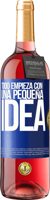 29,95 € | Vino Rosado Edición ROSÉ Todo empieza con una pequeña idea Etiqueta Azul. Etiqueta personalizable Vino joven Cosecha 2023 Tempranillo
