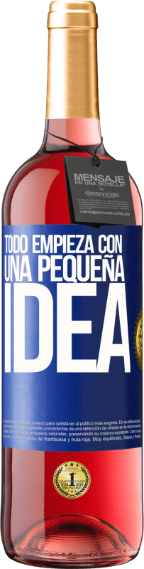 29,95 € | Vino Rosado Edición ROSÉ Todo empieza con una pequeña idea Etiqueta Azul. Etiqueta personalizable Vino joven Cosecha 2024 Tempranillo