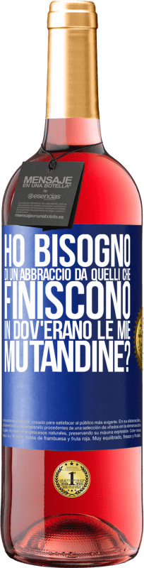 29,95 € | Vino rosato Edizione ROSÉ Ho bisogno di un abbraccio da quelli che finiscono in Dov'erano le mie mutandine? Etichetta Blu. Etichetta personalizzabile Vino giovane Raccogliere 2024 Tempranillo