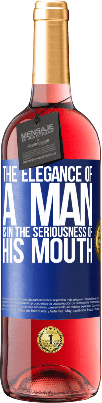 29,95 € Free Shipping | Rosé Wine ROSÉ Edition The elegance of a man is in the seriousness of his mouth Blue Label. Customizable label Young wine Harvest 2023 Tempranillo