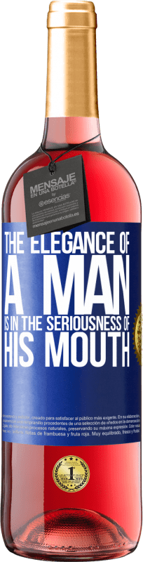 29,95 € | Rosé Wine ROSÉ Edition The elegance of a man is in the seriousness of his mouth Blue Label. Customizable label Young wine Harvest 2025 Tempranillo