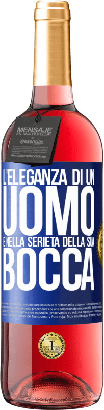 29,95 € | Vino rosato Edizione ROSÉ L'eleganza di un uomo è nella serietà della sua bocca Etichetta Blu. Etichetta personalizzabile Vino giovane Raccogliere 2023 Tempranillo