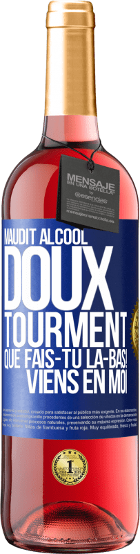 29,95 € | Vin rosé Édition ROSÉ Maudit alcool, doux tourment. Que fais-tu là-bas! Viens en moi Étiquette Bleue. Étiquette personnalisable Vin jeune Récolte 2024 Tempranillo