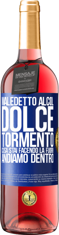 29,95 € Spedizione Gratuita | Vino rosato Edizione ROSÉ Maledetto alcol, dolce tormento. Cosa stai facendo là fuori! Andiamo dentro Etichetta Blu. Etichetta personalizzabile Vino giovane Raccogliere 2024 Tempranillo