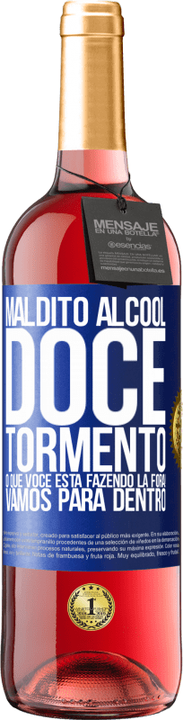 29,95 € | Vinho rosé Edição ROSÉ Maldito álcool, doce tormento. O que você está fazendo lá fora! Vamos para dentro Etiqueta Azul. Etiqueta personalizável Vinho jovem Colheita 2024 Tempranillo