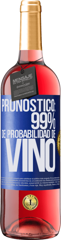 «Pronóstico: 99% de probabilidad de vino» Edición ROSÉ