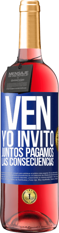 29,95 € | Vino Rosado Edición ROSÉ Ven, yo invito, juntos pagamos las consecuencias Etiqueta Azul. Etiqueta personalizable Vino joven Cosecha 2023 Tempranillo