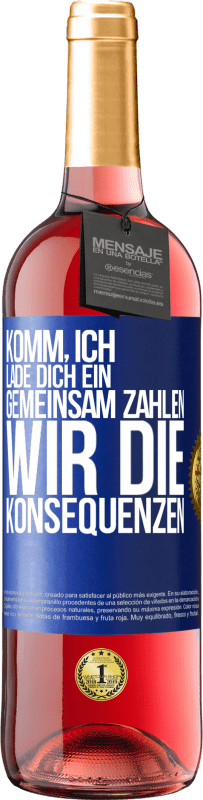 29,95 € | Roséwein ROSÉ Ausgabe Komm, ich lade dich ein, gemeinsam zahlen wir die Konsequenzen Blaue Markierung. Anpassbares Etikett Junger Wein Ernte 2023 Tempranillo