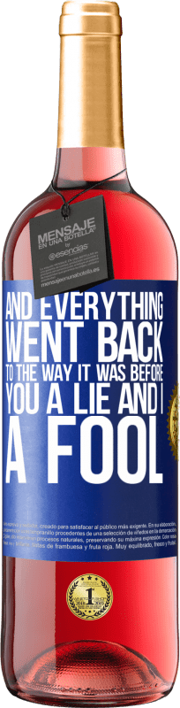 29,95 € Free Shipping | Rosé Wine ROSÉ Edition And everything went back to the way it was before. You a lie and I a fool Blue Label. Customizable label Young wine Harvest 2025 Tempranillo
