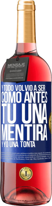 29,95 € | Vino Rosado Edición ROSÉ Y todo volvió a ser como antes. Tú una mentira y yo una tonta Etiqueta Azul. Etiqueta personalizable Vino joven Cosecha 2024 Tempranillo