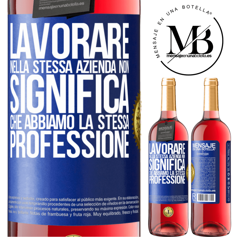 29,95 € Spedizione Gratuita | Vino rosato Edizione ROSÉ Lavorare nella stessa azienda non significa che abbiamo la stessa professione Etichetta Blu. Etichetta personalizzabile Vino giovane Raccogliere 2023 Tempranillo