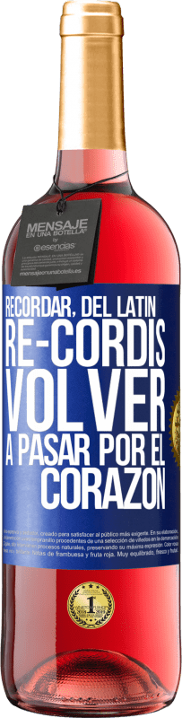 29,95 € Envío gratis | Vino Rosado Edición ROSÉ RECORDAR, del latín re-cordis, volver a pasar por el corazón Etiqueta Azul. Etiqueta personalizable Vino joven Cosecha 2024 Tempranillo