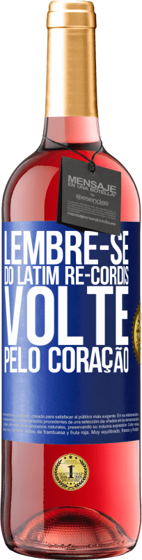 29,95 € | Vinho rosé Edição ROSÉ LEMBRE-SE, do latim re-cordis, volte pelo coração Etiqueta Azul. Etiqueta personalizável Vinho jovem Colheita 2024 Tempranillo